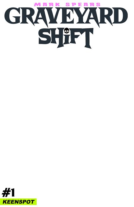 MARK SPEARS GRAVEYARD SHIFT #1 CVR E BLANK SKETCH COVER VAR (Pre-Order by 07/27/26 | Est. In-Store: 09/16/26 | Ships after release)