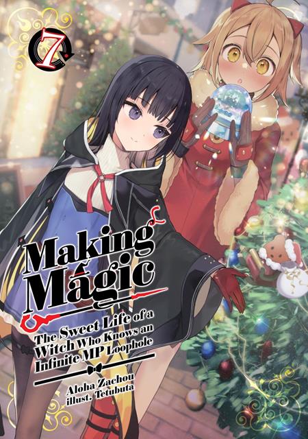 MAKING MAGIC THE SWEET LIFE OF A WITCH WHO KNOWS AN INFINITE MP LOOPHOLE LIGHT NOVEL VOL 07 (Pre-Order by 08/03/26 | Est. In-Store: 09/09/26 | Ships after release)