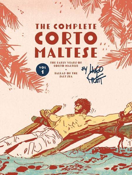 COMPLETE CORTO MALTESE HC VOL 01 THE BALLAD OF THE SALT SEA (MR) (Pre-Order by 09/07/26 | Est. In-Store: 10/14/26 | Ships after release)