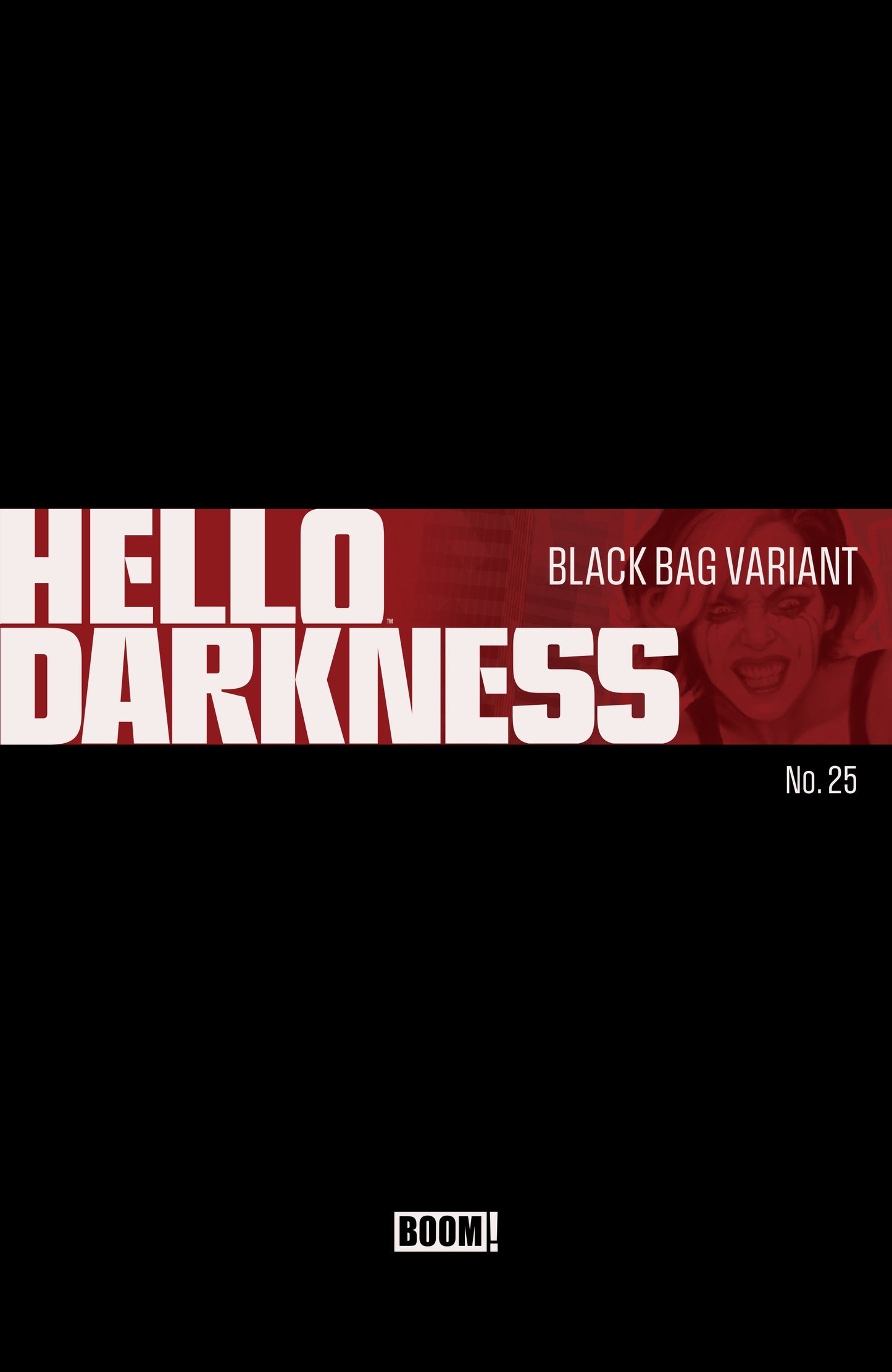 Hello Darkness #25 D Black Bag Variant (Pre-Order by 08/10/26 | Est. In-Store: 09/23/26 | Ships after release)