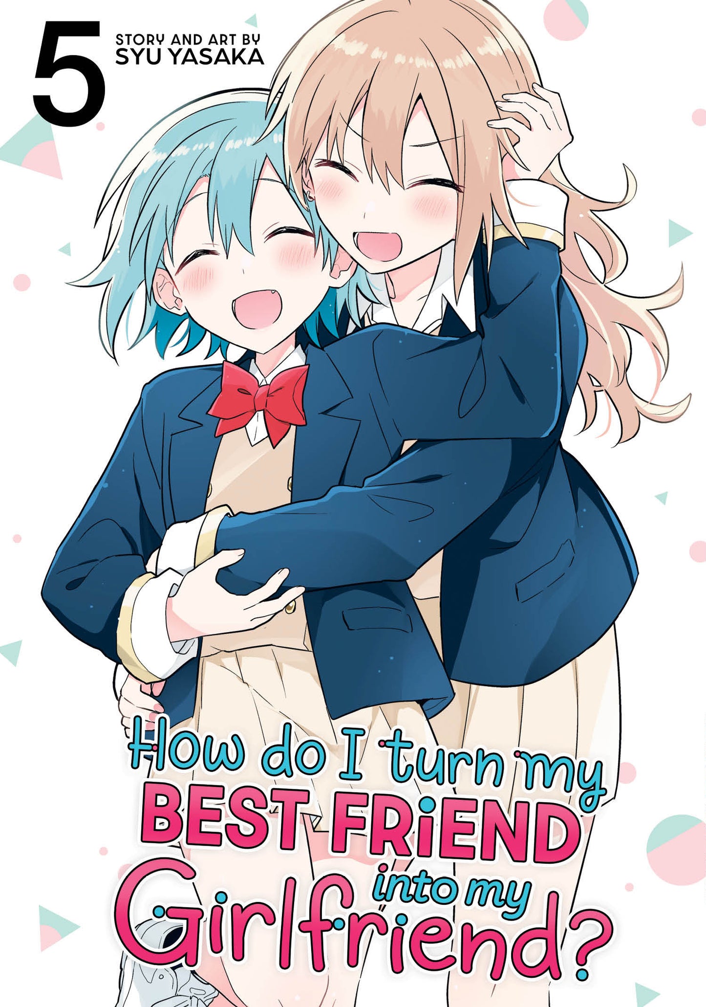 How Do I Turn My Best Friend Into My Girlfriend? Vol. 5 (Order By 12/22/2025) (Estimated In Store By 02/24/2026)