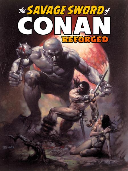 SAVAGE SWORD OF CONAN REFORGED TP VOL 01 DIRECT MARKET EDITION BORIS VALEJO CVR (MR) (Order By 05/25/26) (Estimated In Store By 06/17/26) (THIS ITEM IS A PRE-ORDER AND YOU WILL NOT RECEIVE IT UNTIL AFTER THE IN STORE DATE)