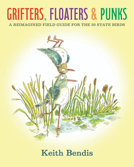 GRIFTERS FLOATERS AND PUNKS HC A REIMAGINED FIELD GUIDE FOR THE 50 STATE BIRDS (MR) (Pre-Order by 07/20/26 | Est. In-Store: 08/26/26 | Ships after release)