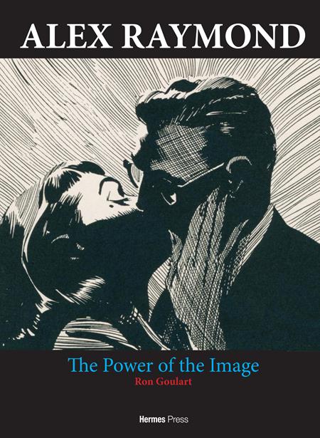 ALEX RAYMOND HC THE POWER OF THE IMAGE (Pre-Order by 08/03/26 | Est. In-Store: 11/04/26 | Ships after release)
