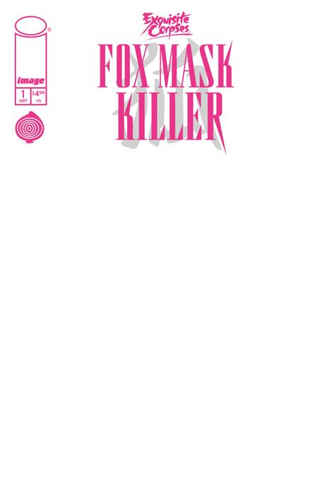 EXQUISITE CORPSES FOX MASK KILLER #1 (OF 5) CVR D BLANK SKETCH VAR (MR) (Pre-Order by 08/24/26 | Est. In-Store: 09/16/26 | Ships after release)