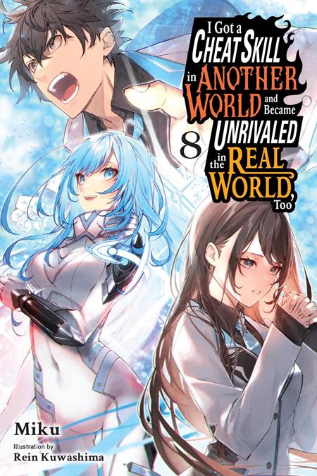 I GOT A CHEAT SKILL IN ANOTHER WORLD AND BECAME UNRIVALED IN THE REAL WORLD TOO LIGHT NOVEL VOL 08 (Pre-Order by 08/03/26 | Est. In-Store: 09/09/26 | Ships after release)