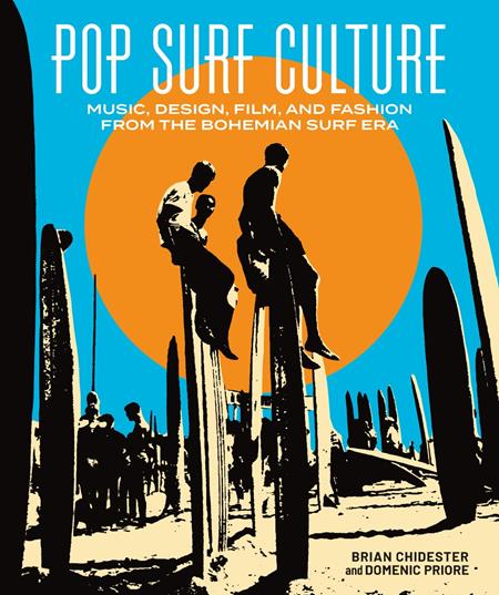 POP SURF CULTURE HC MUSIC DESIGN FILM AND FASHION FROM THE BOHEMIAN SURF ERA (MR) (Pre-Order by 09/14/26 | Est. In-Store: 10/28/26 | Ships after release)