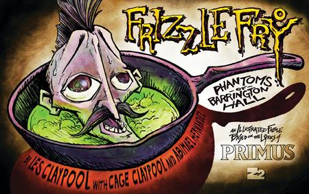 PRIMUS FRIZZLE FRY HC THE PHANTOMS OF BARRINGTON HALL (MR) (Pre-Order by 09/14/26 | Est. In-Store: 10/14/26 | Ships after release)