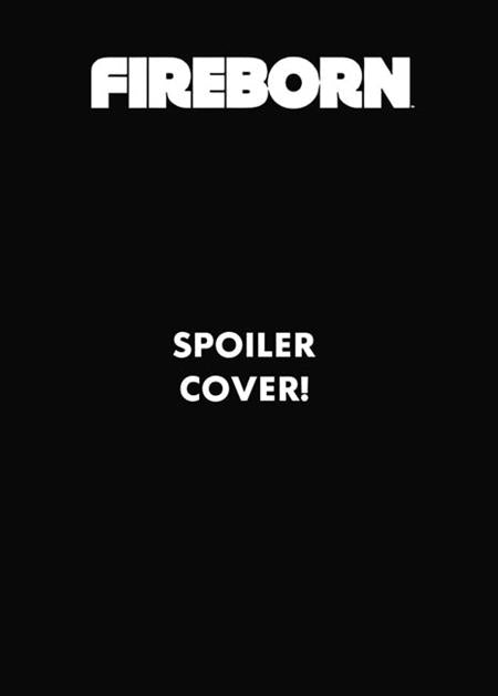 FIREBORN #6 CVR D EDISON NEO SPOILER VAR (Pre-Order by 11/02/26 | Est. In-Store: 11/25/26 | Ships after release)