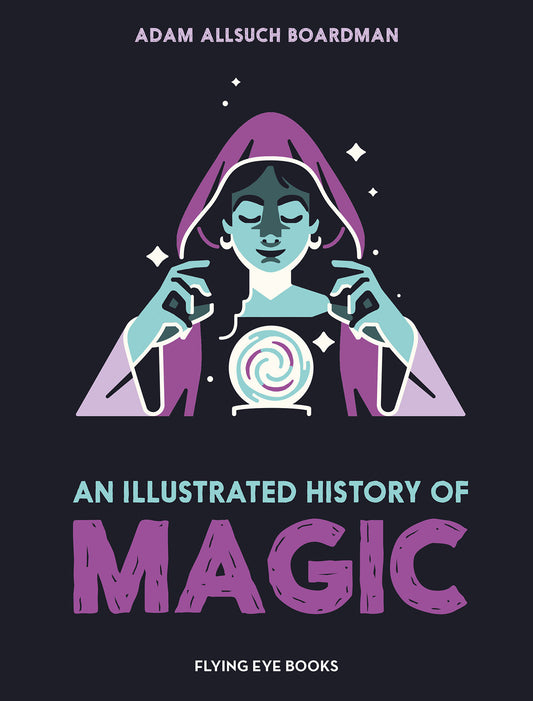 An Illustrated History of Magic (Pre-Order by 09/07/26 | Est. In-Store: 10/06/26 | Ships after release)