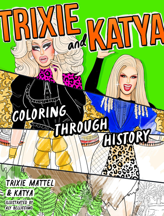 Trixie and Katya Coloring Through History (Order By 05/04/26) (Estimated In Store By 06/02/26) (THIS ITEM IS A PRE-ORDER AND YOU WILL NOT RECEIVE IT UNTIL AFTER THE IN STORE DATE)