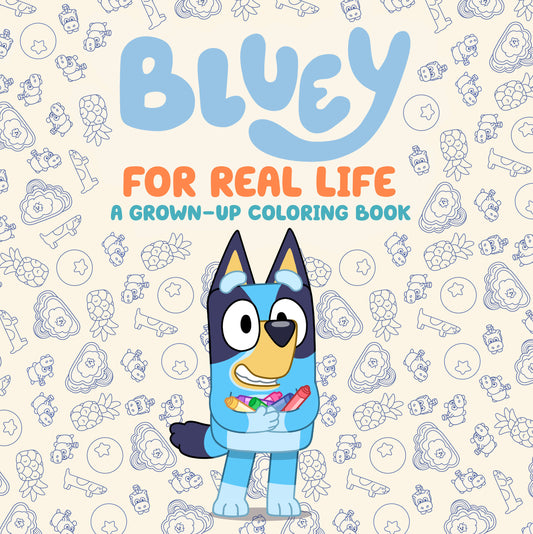 Bluey: For Real Life: A Grown-Up Coloring Book (Pre-Order by 08/03/26 | Est. In-Store: 09/01/26 | Ships after release)