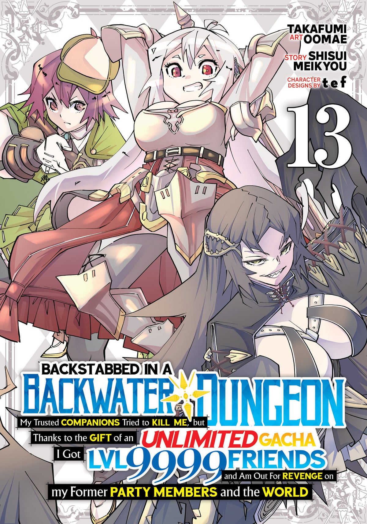 Backstabbed in a Backwater Dungeon: My Party Tried to Kill Me, But Thanks to an Infinite Gacha I Got LVL 9999 Friends and Am Out For Revenge (Manga) Vol. 13 (Pre-Order by 10/05/26 | Est. In-Store: 12/01/26 | Ships after release)