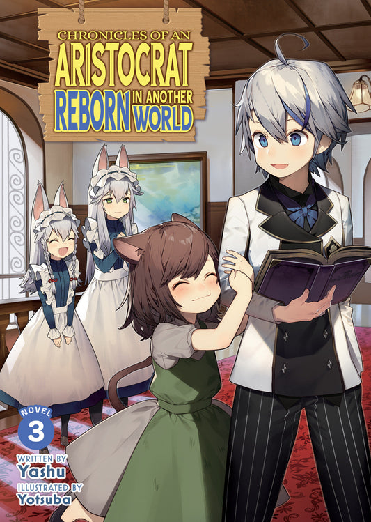 Chronicles of an Aristocrat Reborn in Another World (Light Novel) Vol. 3 (Pre-Order by 07/20/26 | Est. In-Store: 09/15/26 | Ships after release)
