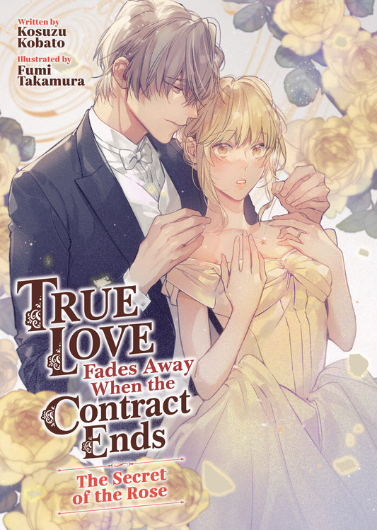 True Love Fades Away When the Contract Ends - The Secret of the Rose (Light Novel) [Volume 3] (Order By 01/05/26) (Estimated In Store By 03/03/26)