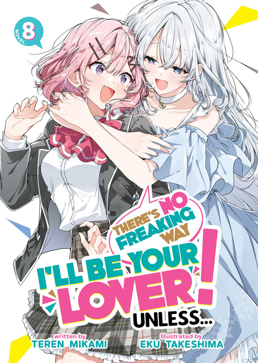 There's No Freaking Way I'll be Your Lover! Unless... (Light Novel) Vol. 8 (Pre-Order by 06/22/26 | Est. In-Store: 08/18/26 | Ships after release)