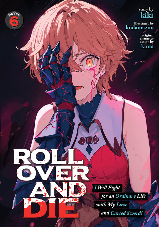 ROLL OVER AND DIE: I Will Fight for an Ordinary Life with My Love and Cursed Sword! (Light Novel) Vol. 6 (Order By 05/04/26) (Estimated In Store By 06/30/26) (THIS ITEM IS A PRE-ORDER AND YOU WILL NOT RECEIVE IT UNTIL AFTER THE IN STORE DATE)