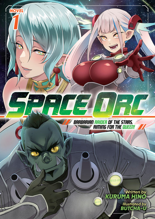 Space Orc: Barbarian Raider of the Stars, Aiming for the Queen! (Light Novel) Vol. 1 (Order By 06/08/26) (Estimated In Store By 08/04/26) (THIS ITEM IS A PRE-ORDER AND YOU WILL NOT RECEIVE IT UNTIL AFTER THE IN STORE DATE)