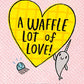 A Waffle Lot of Love! (A Narwhal and Jelly Book #10) (FOC: 11/30/25)